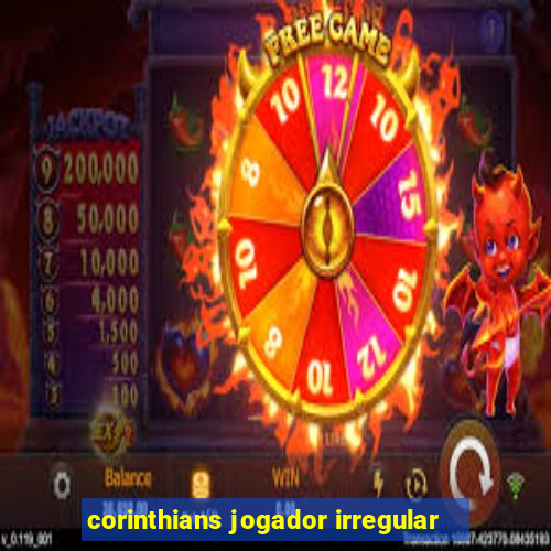 corinthians jogador irregular